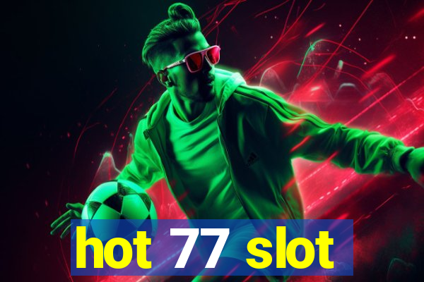 hot 77 slot