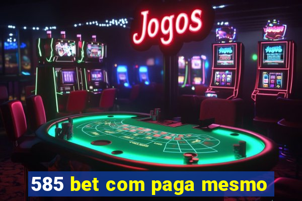 585 bet com paga mesmo