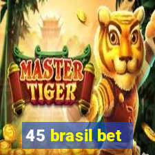 45 brasil bet