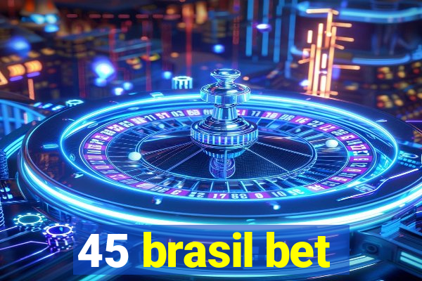 45 brasil bet