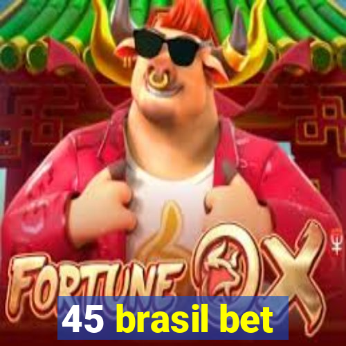 45 brasil bet