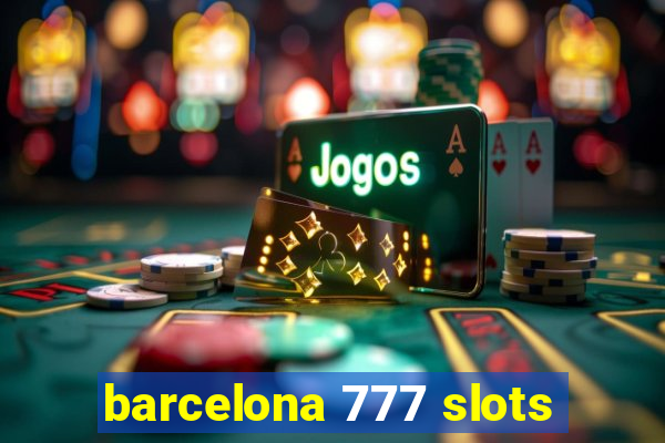 barcelona 777 slots