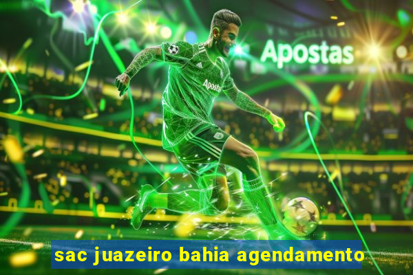 sac juazeiro bahia agendamento