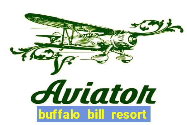 buffalo bill resort and casino