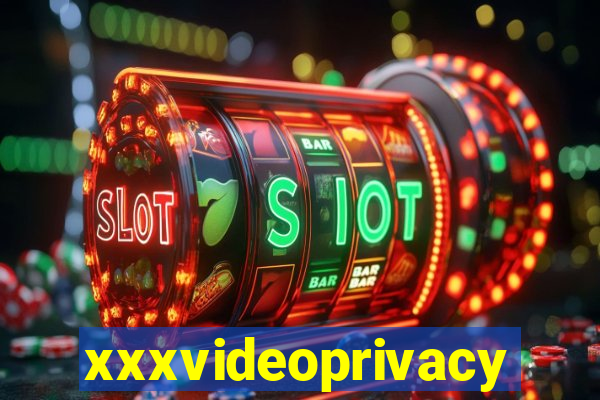 xxxvideoprivacy