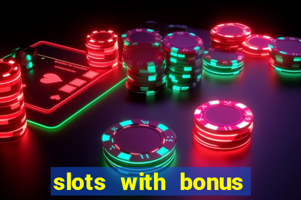 slots with bonus no deposit