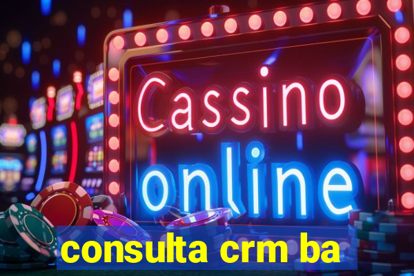 consulta crm ba