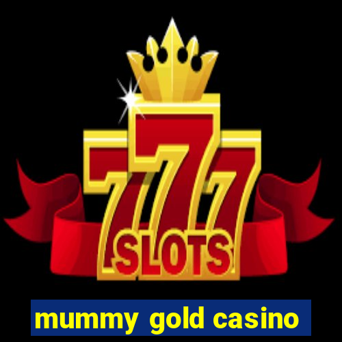 mummy gold casino