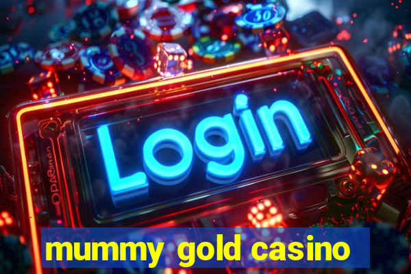 mummy gold casino