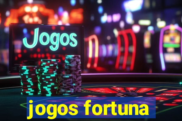 jogos fortuna