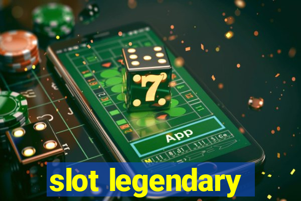 slot legendary