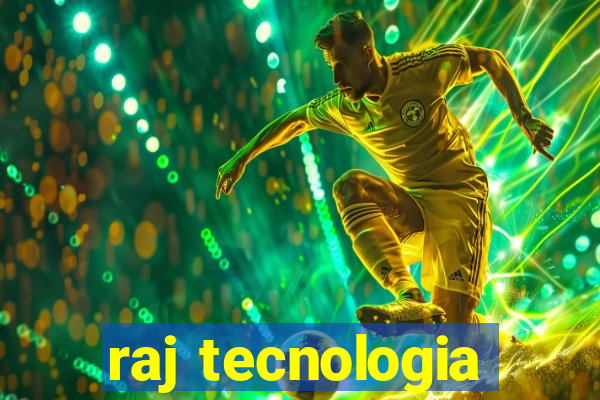 raj tecnologia