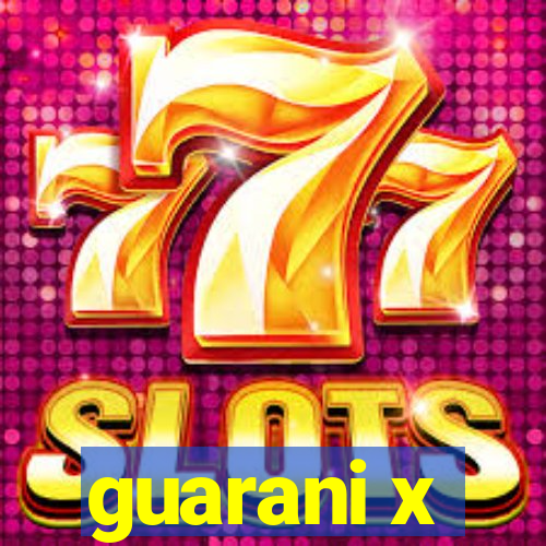 guarani x