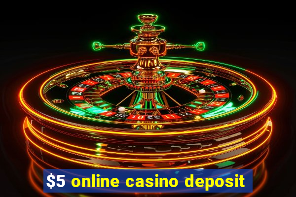 $5 online casino deposit