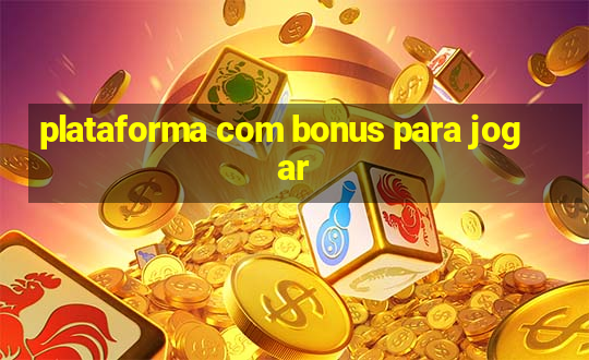 plataforma com bonus para jogar