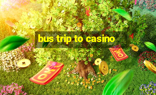 bus trip to casino