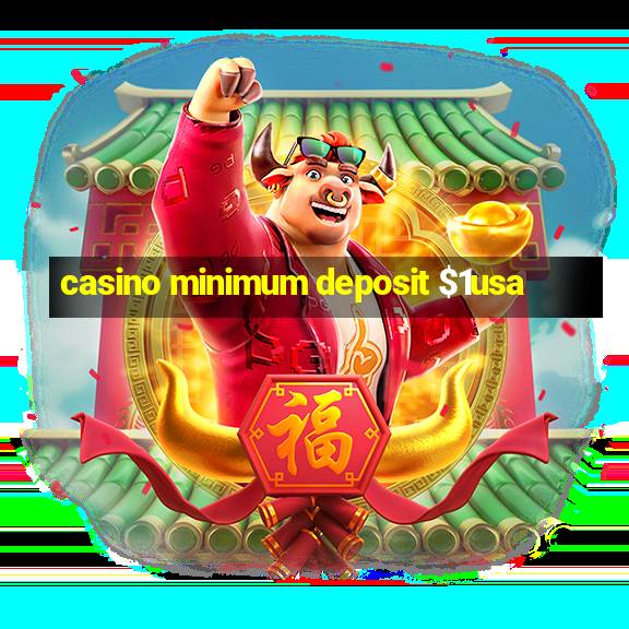 casino minimum deposit $1usa