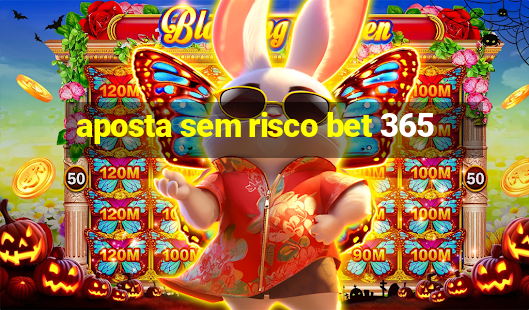 aposta sem risco bet 365