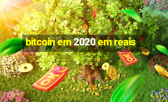 bitcoin em 2020 em reais