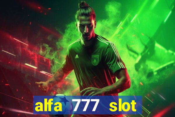 alfa 777 slot login link alternatif