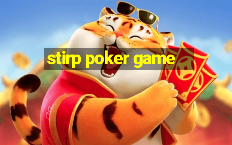 stirp poker game