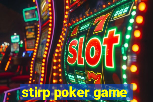 stirp poker game