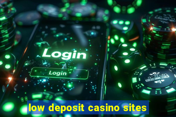 low deposit casino sites