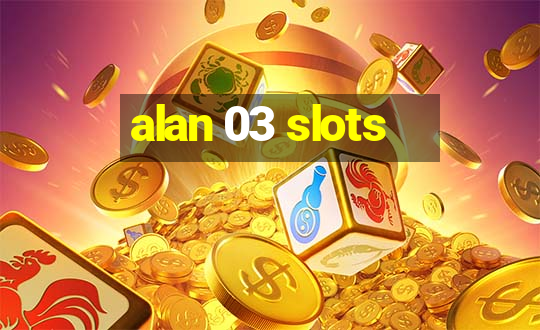 alan 03 slots