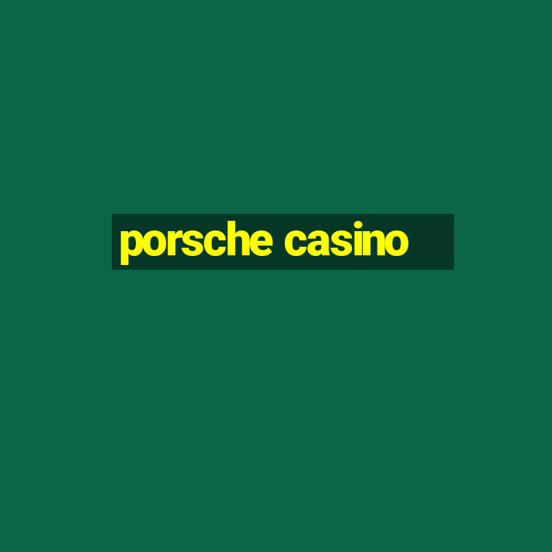 porsche casino