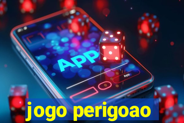 jogo perigoao