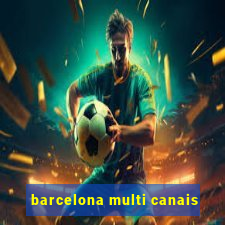 barcelona multi canais