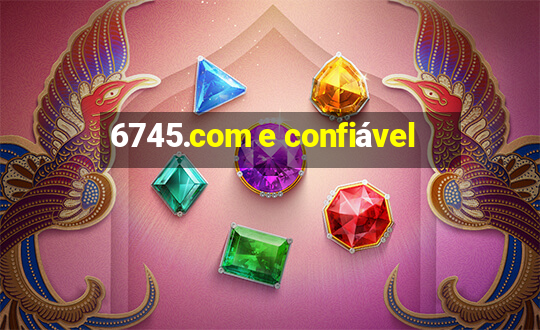 6745.com e confiável