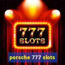 porsche 777 slots