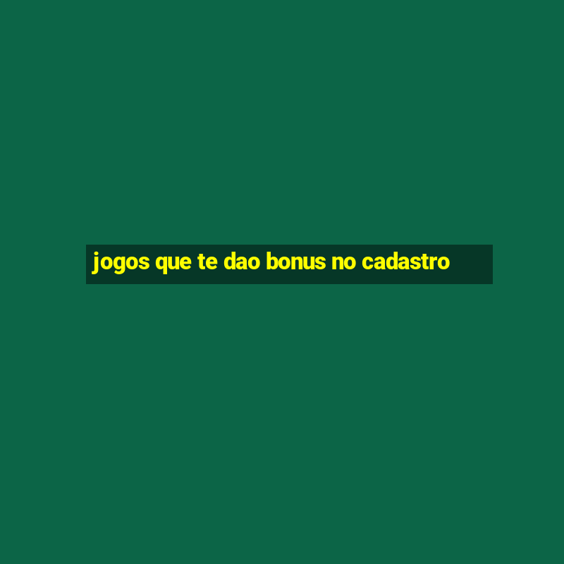 jogos que te dao bonus no cadastro