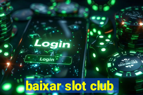 baixar slot club