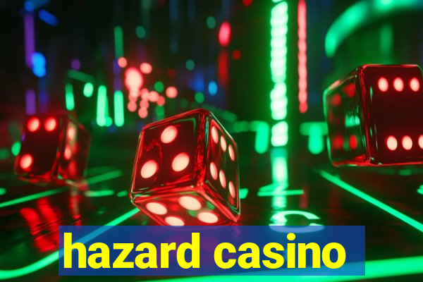 hazard casino