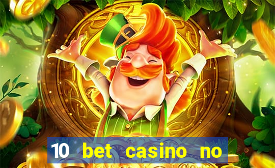 10 bet casino no deposit bonus