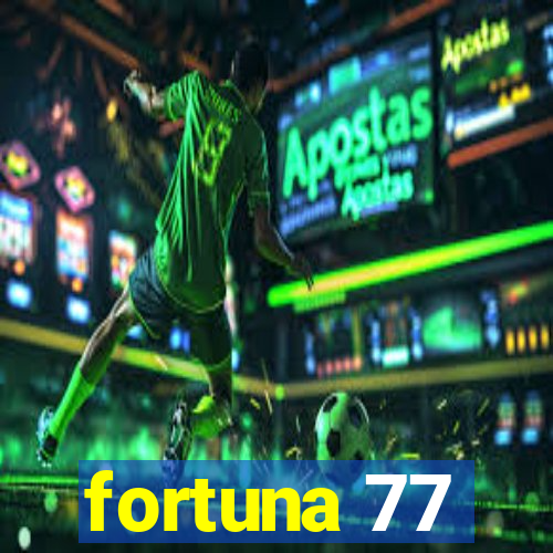 fortuna 77