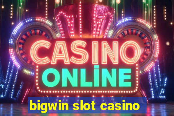 bigwin slot casino