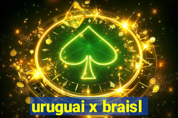 uruguai x braisl