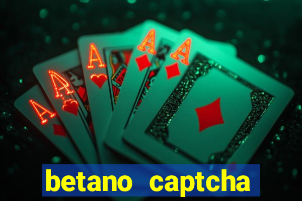 betano captcha security check