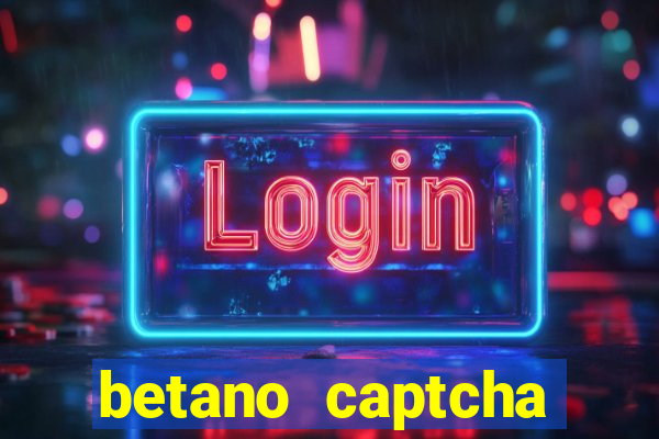 betano captcha security check