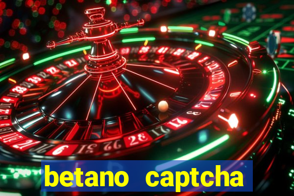 betano captcha security check