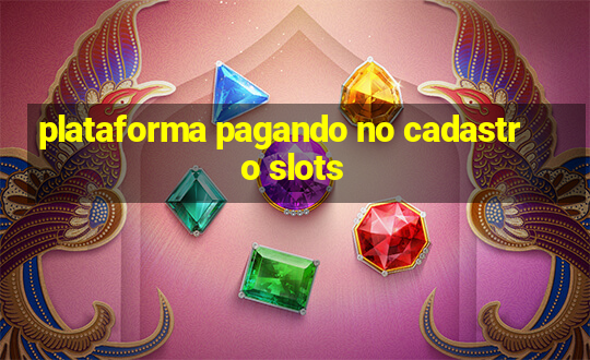 plataforma pagando no cadastro slots