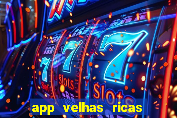 app velhas ricas do pix