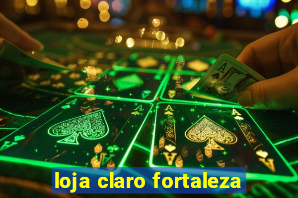 loja claro fortaleza