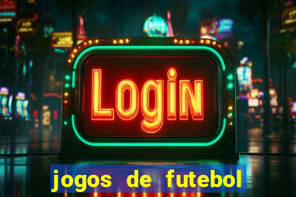 jogos de futebol de amanha