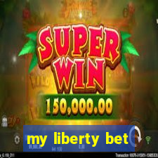 my liberty bet