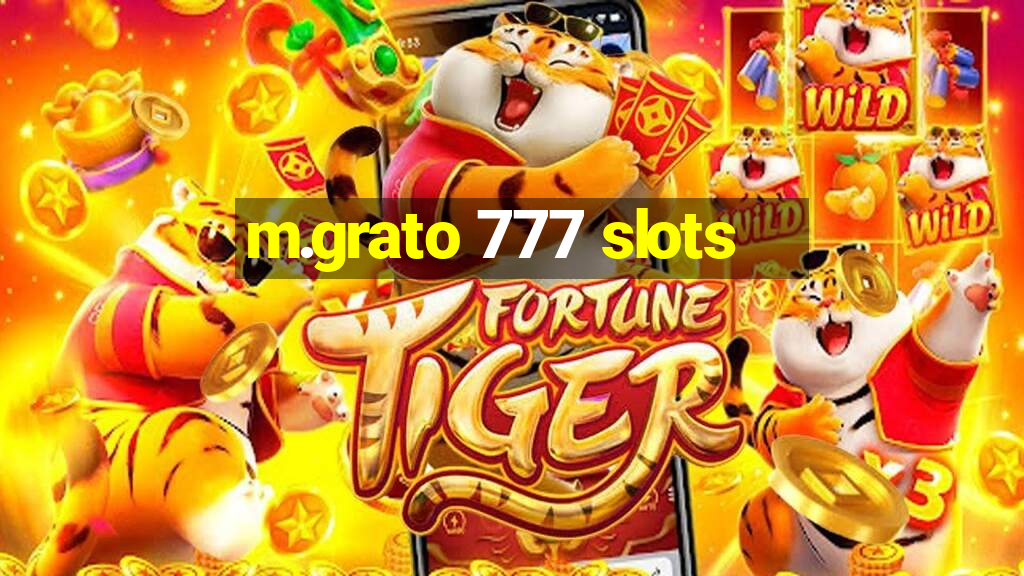 m.grato 777 slots