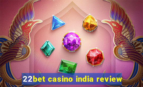 22bet casino india review